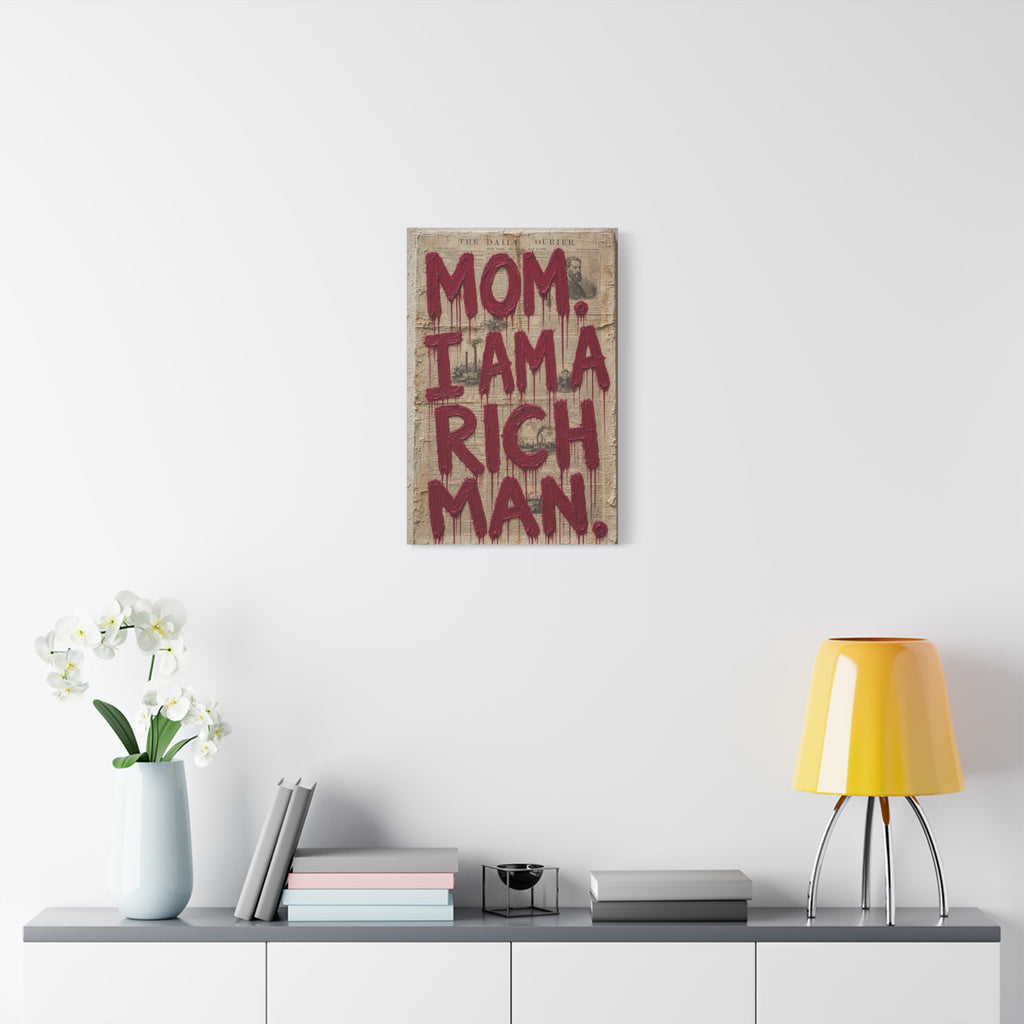 Canvas Wall Art — "Mom, I Am a Rich Man" Bold Drip Typography