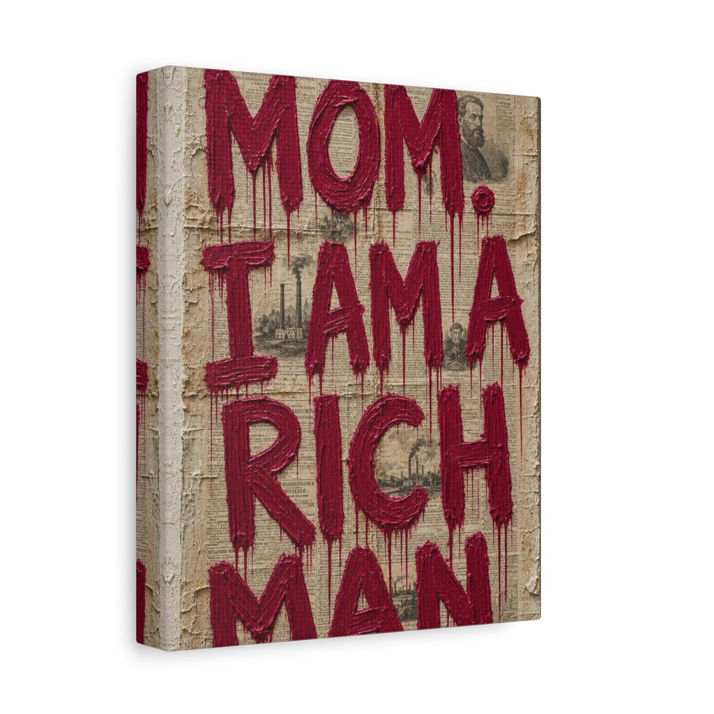 Canvas Wall Art — "Mom, I Am a Rich Man" Bold Drip Typography