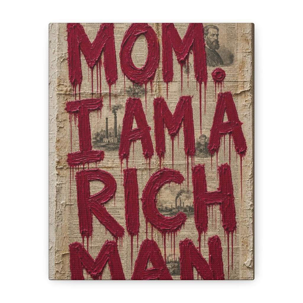 Canvas Wall Art — "Mom, I Am a Rich Man" Bold Drip Typography