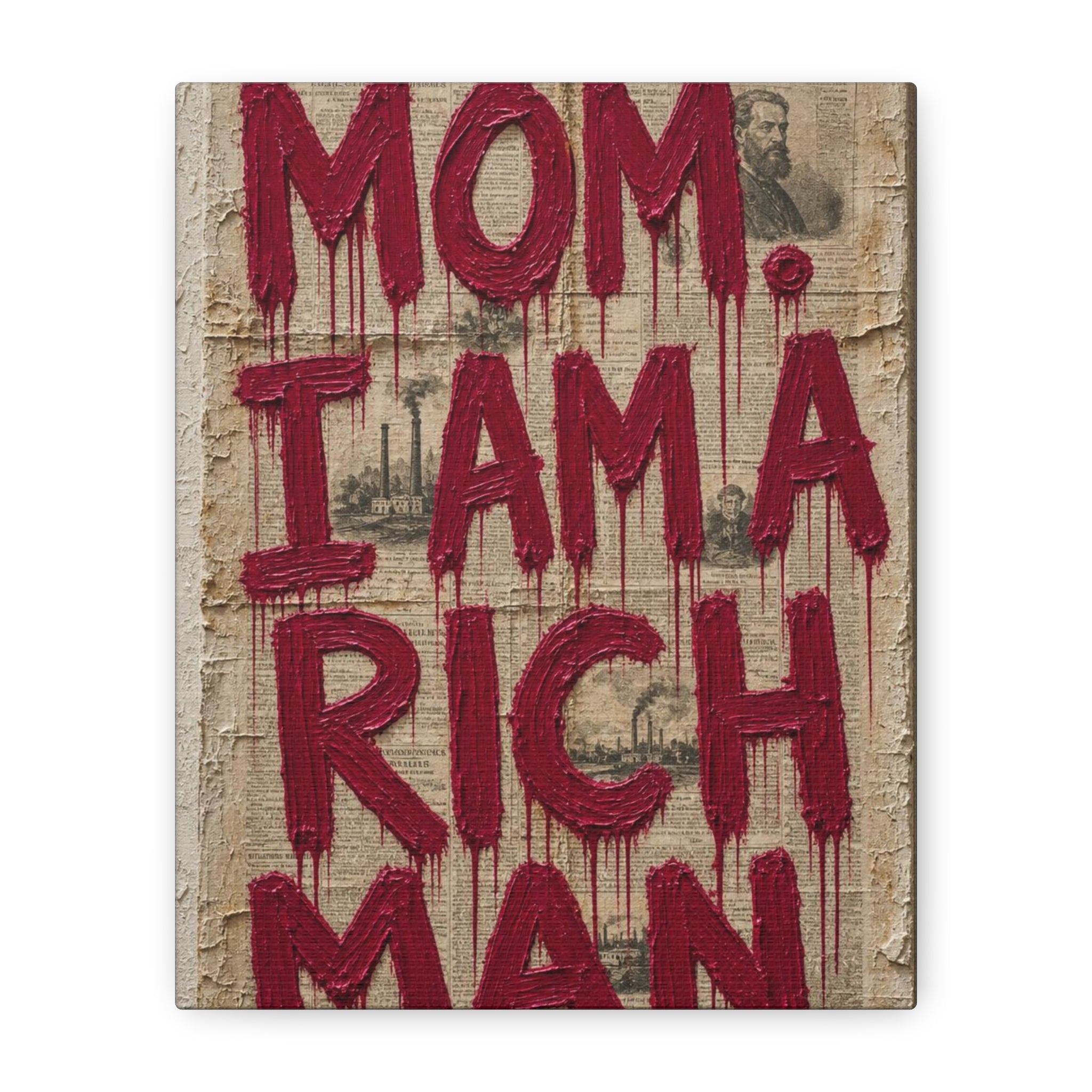 Canvas Wall Art — "Mom, I Am a Rich Man" Bold Drip Typography