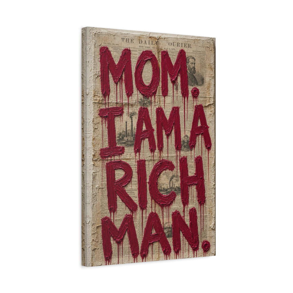 Canvas Wall Art — "Mom, I Am a Rich Man" Bold Drip Typography