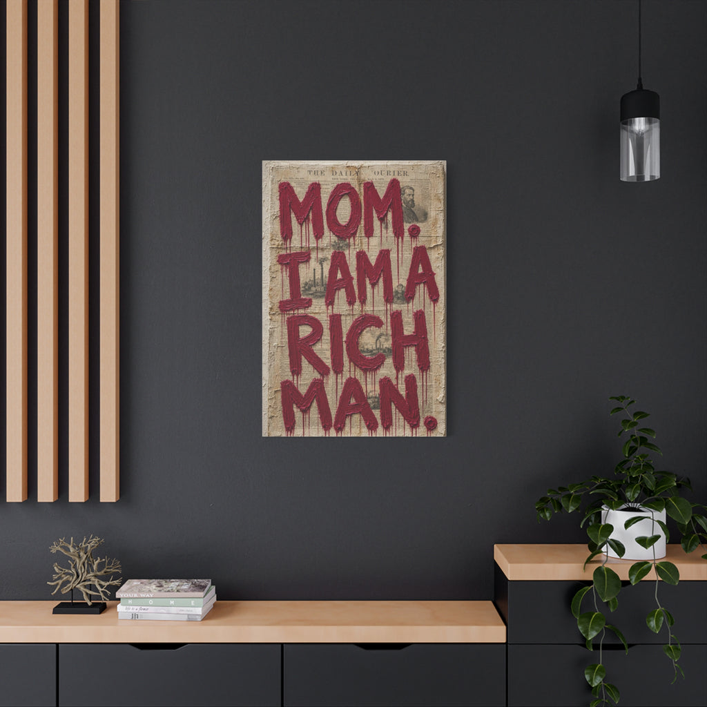 Canvas Wall Art — "Mom, I Am a Rich Man" Bold Drip Typography
