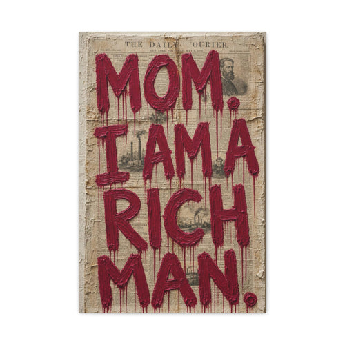 Canvas Wall Art — "Mom, I Am a Rich Man" Bold Drip Typography